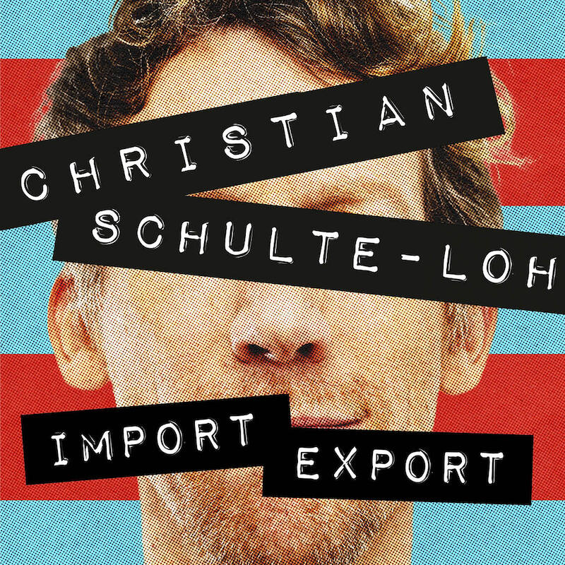 Christian Schulte-Loh - Import Export